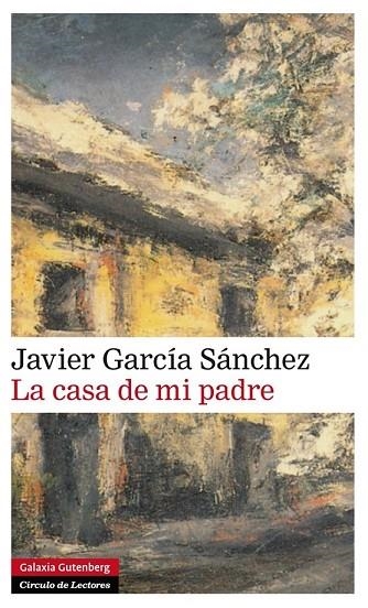 LA CASA DE MI PADRE | 9788416072606 | GARCÍA SANCHEZ, JAVIER | Llibreria Online de Vilafranca del Penedès | Comprar llibres en català