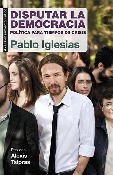 DISPUTAR LA DEMOCRACIA | 9788446039570 | IGLESIAS, PABLO | Llibreria Online de Vilafranca del Penedès | Comprar llibres en català