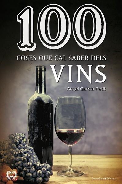 100 COSES QUE CAL SABER DELS VINS | 9788490342442 | GARCÍA PETIT, ÀNGEL | Llibreria Online de Vilafranca del Penedès | Comprar llibres en català