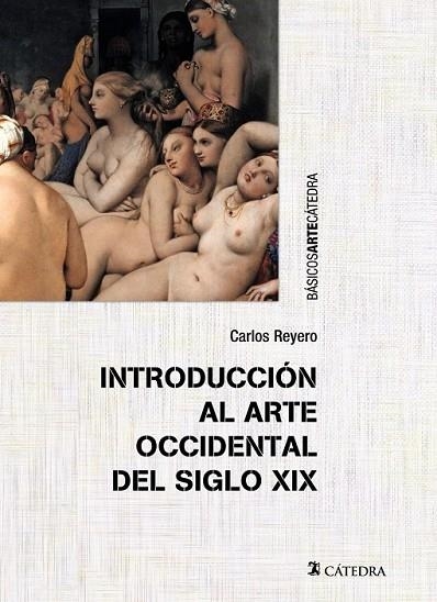 INTRODUCCIÓN AL ARTE OCCIDENTAL DEL SIGLO XIX | 9788437633091 | REYERO, CARLOS | Llibreria Online de Vilafranca del Penedès | Comprar llibres en català