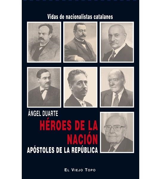 HÉROES DE LA NACIÓN APÓSTOLES DE LA REPÚBLICA | 9788494263828 | DUARTE, ÀNGEL | Llibreria Online de Vilafranca del Penedès | Comprar llibres en català