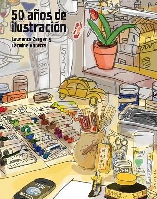 50 AÑOS DE ILUSTRACIÓN | 9788415888857 | ZEEGEN, LAWRENCE / ROBERTS, CAROLINE | Llibreria Online de Vilafranca del Penedès | Comprar llibres en català