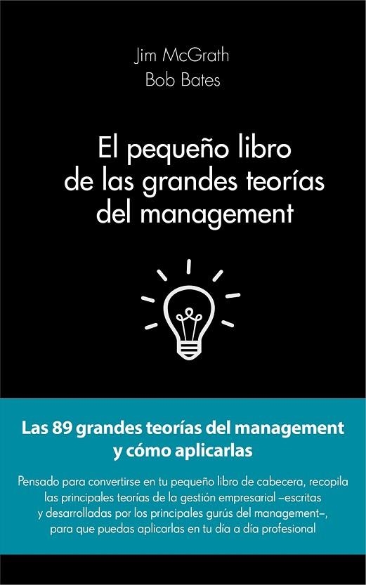 EL PEQUEÑO LIBRO DE LAS GRANDES TEORÍAS DEL MANAGEMENT | 9788415678908 | MCGRATH, JIM / BATES, BOB | Llibreria Online de Vilafranca del Penedès | Comprar llibres en català