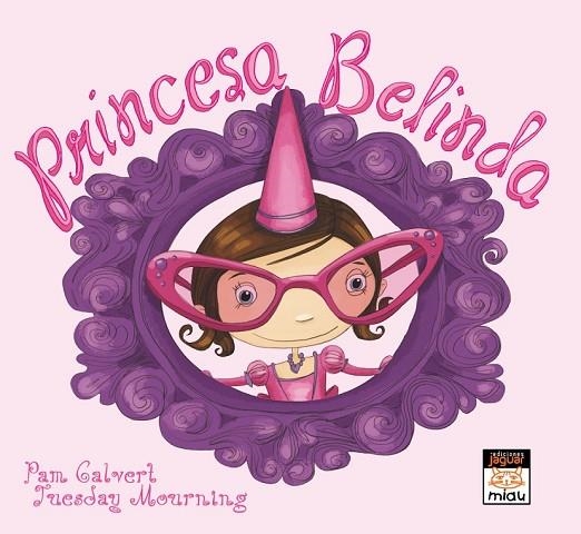 PRINCESA BELINDA ( CASTELLÀ ) | 9788416082773 | CALBERT, PAM | Llibreria Online de Vilafranca del Penedès | Comprar llibres en català