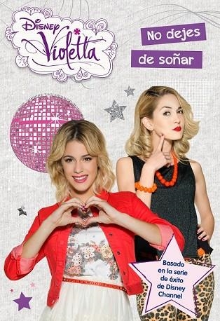 VIOLETTA 9 NO DEJES DE SOÑAR | 9788499516202 | DISNEY | Llibreria Online de Vilafranca del Penedès | Comprar llibres en català