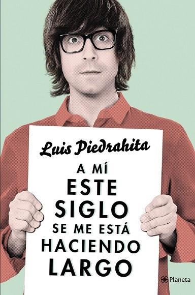 A MÍ ESTE SIGLO SE ME ESTÁ HACIENDO LARGO | 9788408132615 | PIEDRAHITA, LUIS | Llibreria Online de Vilafranca del Penedès | Comprar llibres en català