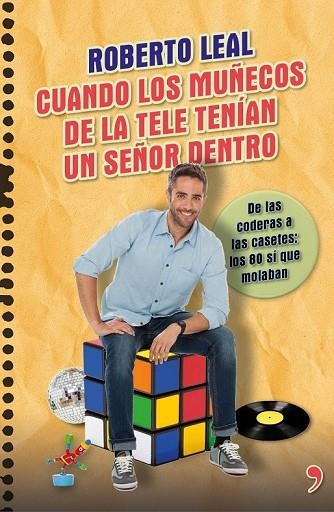 CUANDO LOS MUÑECOS DE LA TELE TENÍAN UN SEÑOR DENTRO | 9788499984322 | LEAL, ROBERTO   | Llibreria Online de Vilafranca del Penedès | Comprar llibres en català