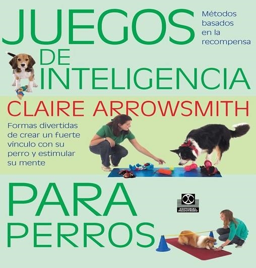 JUEGOS DE INTELIGENCIA PARA PERROS   | 9788499104935 | ARROWSMITH, CLAIRE | Llibreria Online de Vilafranca del Penedès | Comprar llibres en català