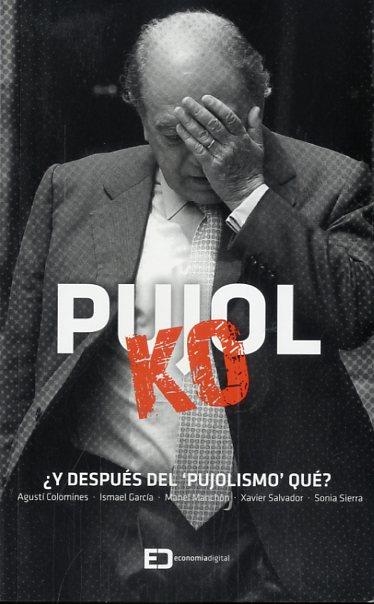 PUJOL KO | 9788416115372 | COLOMINES, AGUSTI / GARCIA, ISMAEL / MANCHON, MANEL / SALVADOR, XAVIER / SIERRA, SONIA | Llibreria Online de Vilafranca del Penedès | Comprar llibres en català