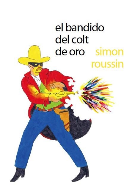 EL BANDIDO DEL COLT DE ORO | 9788494247392 | ROUSSIN, SIMON | Llibreria Online de Vilafranca del Penedès | Comprar llibres en català