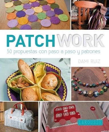 PATCHWORK 30 PROPUESTAS CON PASO A PASO Y PATRONES | 9788416124428 | RUIZ, DAMI | Llibreria Online de Vilafranca del Penedès | Comprar llibres en català