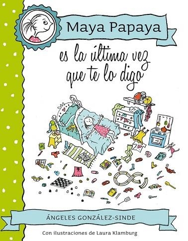 MAYA PAPAYA 3 ES LA ÚLTIMA VEZ QUE TE LO DIGO | 9788468312248 | GONZÁLEZ-SINDE, ÁNGELES | Llibreria Online de Vilafranca del Penedès | Comprar llibres en català