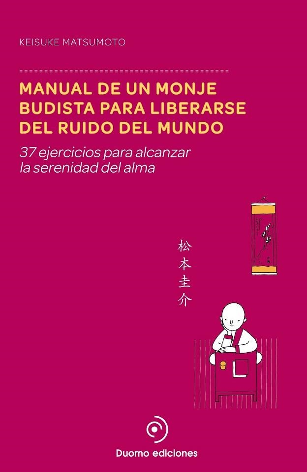 MANUAL DE UN MONJE BUDISTA PARA LIBERARSE DEL RUIDO DEL MUNDO | 9788415945895 | MATSUMOTO, KEISUKE | Llibreria Online de Vilafranca del Penedès | Comprar llibres en català