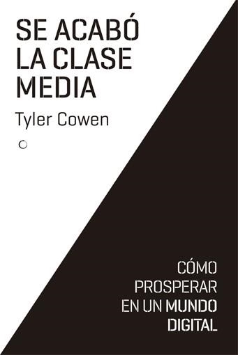 SE ACABÓ LA CLASE MEDIA | 9788494126727 | COWEN, TYLER | Llibreria L'Odissea - Libreria Online de Vilafranca del Penedès - Comprar libros