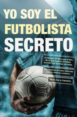 YO SOY EL FUTBOLISTA SECRETO | 9788415242659 | ANÓNIMO | Llibreria Online de Vilafranca del Penedès | Comprar llibres en català