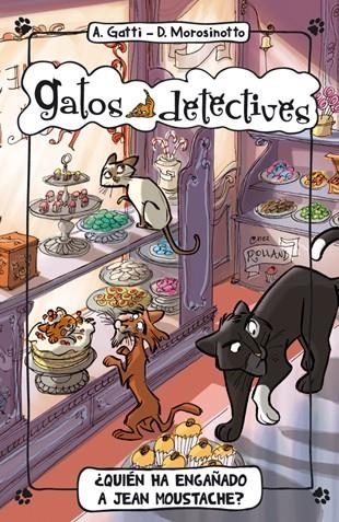 GATOS DETECTIVES 4 QUIÉN HA ENGAÑADO A JEAN MOUSTACHE | 9788424652364 | GATTI, ALESSANDRO / MOROSINOTTO, DAVIDE | Llibreria L'Odissea - Libreria Online de Vilafranca del Penedès - Comprar libros