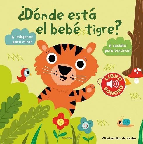 DÓNDE ESTÁ EL BEBÉ TIGRE MI PRIMER LIBRO DE SONIDOS | 9788408131144 | BILLET, MARION | Llibreria Online de Vilafranca del Penedès | Comprar llibres en català