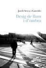 DESIG DE LLUM I D'OMBRA | 9788494272936 | SERRA GARRIDO, JORDI | Llibreria Online de Vilafranca del Penedès | Comprar llibres en català