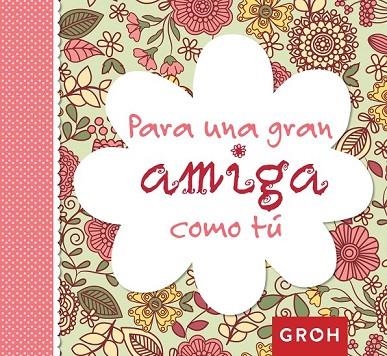 PARA UNA GRAN AMIGA COMO TÚ | 9788490680230 | GROH | Llibreria Online de Vilafranca del Penedès | Comprar llibres en català