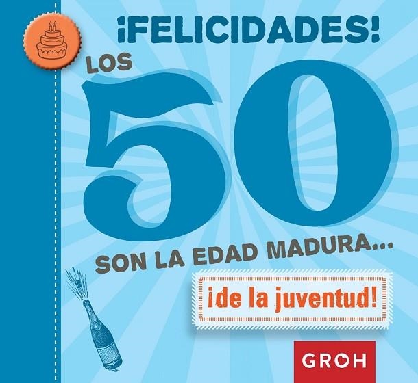 FELICIDADES LOS 50 SON LA EDAD MADURA... | 9788490680223 | GROH | Llibreria Online de Vilafranca del Penedès | Comprar llibres en català