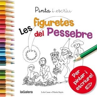 PINTA I ESCRIU LES FIGURETES DEL PESSEBRE | 9788424649739 | CASAS, LOLA / BAYES, PILARIN | Llibreria Online de Vilafranca del Penedès | Comprar llibres en català