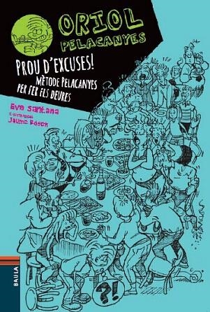 ORIOL PELACANYES 2 PROU D'EXCUSES ! | 9788447928347 | SANTANA BIGAS, EVA | Llibreria Online de Vilafranca del Penedès | Comprar llibres en català