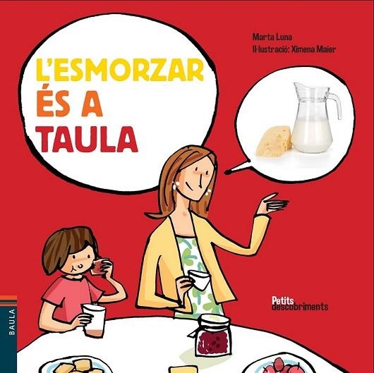 L'ESMORZAR ÉS A TAULA | 9788447928477 | LUNA I SANJUAN, MARTA | Llibreria Online de Vilafranca del Penedès | Comprar llibres en català