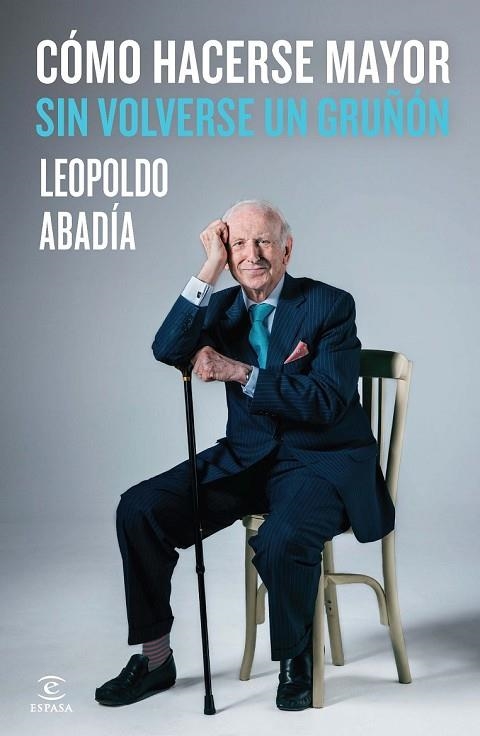 CÓMO HACERSE MAYOR SIN VOLVERSE UN GRUÑÓN | 9788467042986 | ABADIA, LEOPOLDO | Llibreria Online de Vilafranca del Penedès | Comprar llibres en català