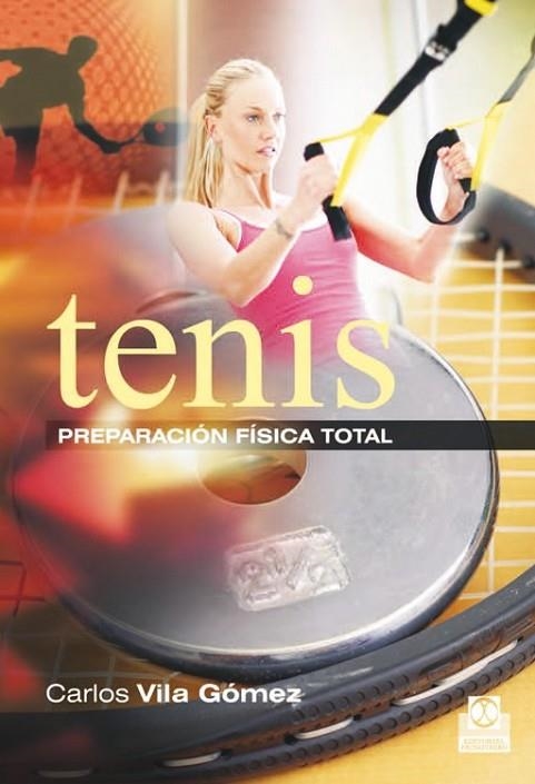 TENIS PREPARACIÓN FÍSICA TOTAL | 9788499104508 | VILA GÓMEZ, CARLOS | Llibreria Online de Vilafranca del Penedès | Comprar llibres en català