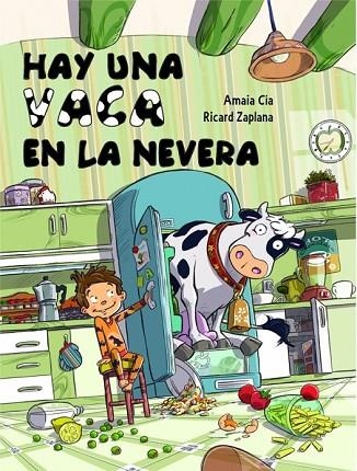 HAY UNA VACA EN LA NEVERA | 9788448841942 | CIA ABASCAL, AMAIA / ZAPLANA, RICARD | Llibreria Online de Vilafranca del Penedès | Comprar llibres en català