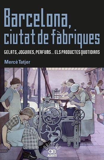 BARCELONA CIUTAT DE FÀBRIQUES | 9788472461031 | TATJER, MERCÈ | Llibreria Online de Vilafranca del Penedès | Comprar llibres en català