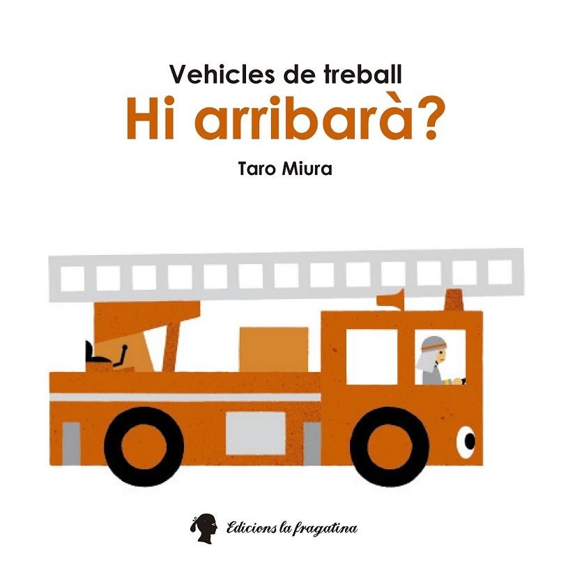 HI ARRIBARÀ ? VEHICLES DE TREBALL | 9788416226207 | MIURA, TARO | Llibreria Online de Vilafranca del Penedès | Comprar llibres en català