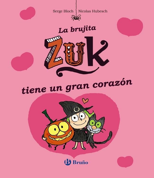 LA BRUJITA ZUK TIENE UN GRAN CORAZÓN | 9788469601044 | BLOCH, SERGE | Llibreria Online de Vilafranca del Penedès | Comprar llibres en català