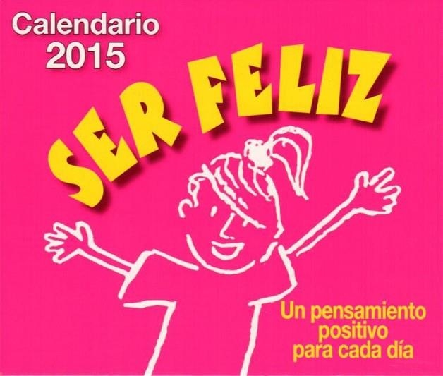 CALENDARIO 2015 SER FELIZ | 9788415612445 | HÉBRARD, ROGER | Llibreria Online de Vilafranca del Penedès | Comprar llibres en català