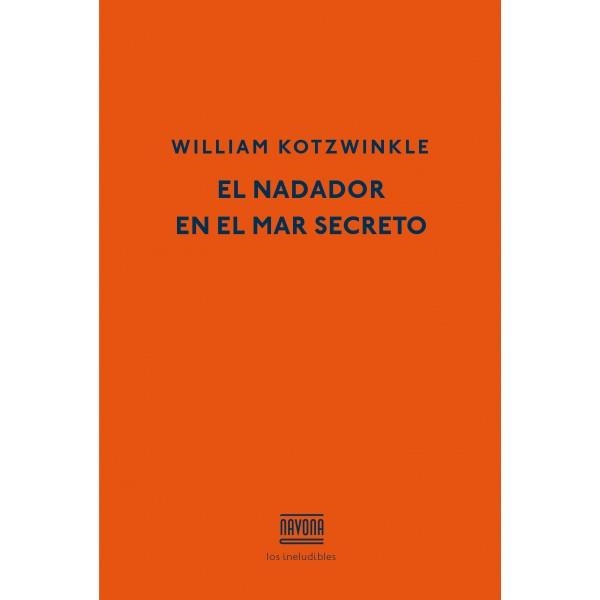 EL NADADOR EN EL MAR SECRETO | 9788416259007 | KOTZWINKLE, WILLIAM | Llibreria L'Odissea - Libreria Online de Vilafranca del Penedès - Comprar libros