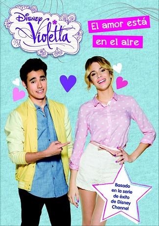 VIOLETTA 10 EL AMOR ESTÁ EN EL AIRE | 9788499516325 | DISNEY | Llibreria Online de Vilafranca del Penedès | Comprar llibres en català