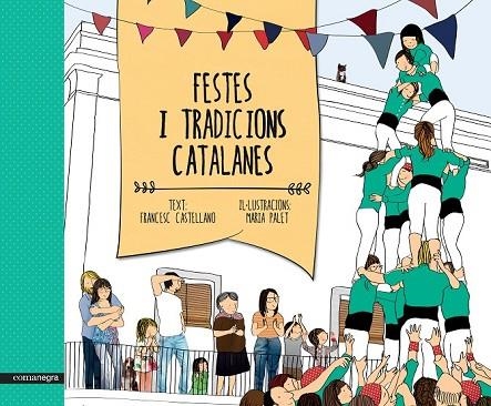 FESTES I TRADICIONS CATALANES | 9788416033461 | CASTELLANO, FRANCESC / PALET, MARIA | Llibreria L'Odissea - Libreria Online de Vilafranca del Penedès - Comprar libros