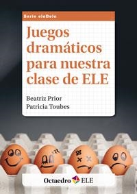 JUEGOS DRAMÁTICOS PARA NUESTRA CLASE DE ELE | 9788499215754 | PRIOR FERNÁNDEZ, BEATRIZ / TOUBES GONZÁLEZ, PATRICIA | Llibreria Online de Vilafranca del Penedès | Comprar llibres en català