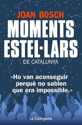 MOMENTS ESTEL·LARS DE CATALUNYA | 9788494323607 | BOSCH, JOAN | Llibreria L'Odissea - Libreria Online de Vilafranca del Penedès - Comprar libros