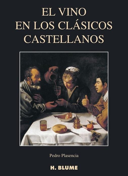 EL VINO EN LOS CLÁSICOS CASTELLANOS | 9788489840416 | PLASENCIA, PEDRO | Llibreria Online de Vilafranca del Penedès | Comprar llibres en català