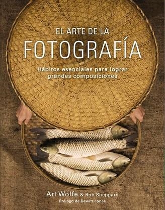 EL ARTE DE LA FOTOGRAFÍA | 9788441536500 | WOLFE, ART / SHEPPARD, ROB | Llibreria Online de Vilafranca del Penedès | Comprar llibres en català