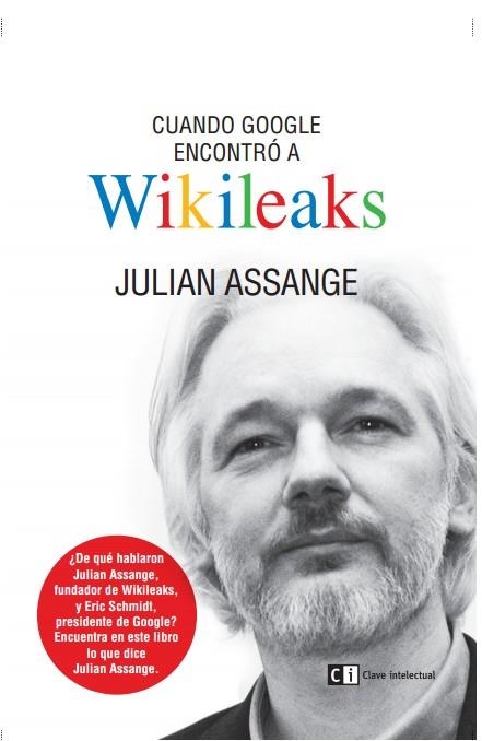 CUANDO GOOGLE ENCONTRÓ A WIKILEAKS | 9788494207365 | ASSANGE, JULIAN | Llibreria Online de Vilafranca del Penedès | Comprar llibres en català