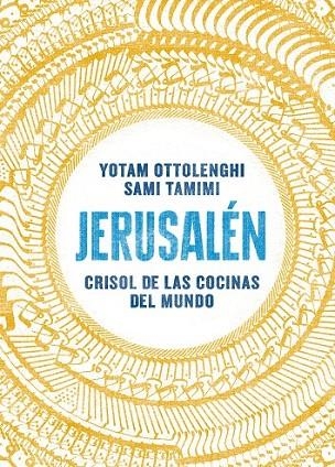 JERUSALÉN CRISOL DE LAS COCINAS DEL MUNDO | 9788416295012 | OTTOLENGHI, YOTAM/TAMIMI, SAMI | Llibreria Online de Vilafranca del Penedès | Comprar llibres en català