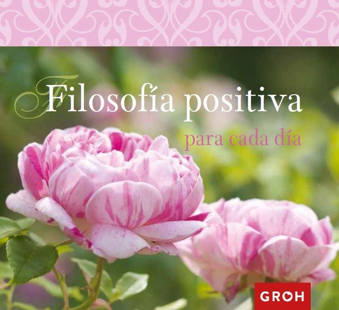 FILOSOFÍA POSITIVA PARA CADA DÍA | 9788490680292 | GROH | Llibreria Online de Vilafranca del Penedès | Comprar llibres en català