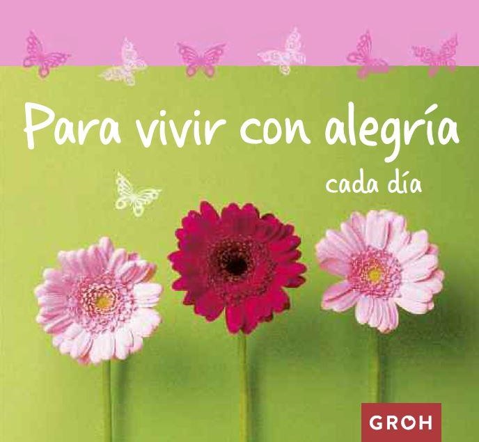 PARA VIVIR CON ALEGRÍA CADA DÍA | 9788490680285 | GROH | Llibreria Online de Vilafranca del Penedès | Comprar llibres en català