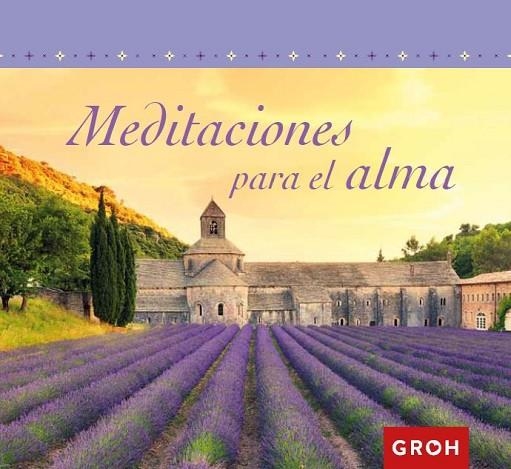 MEDITACIONES PARA EL ALMA | 9788490680315 | GROH | Llibreria Online de Vilafranca del Penedès | Comprar llibres en català