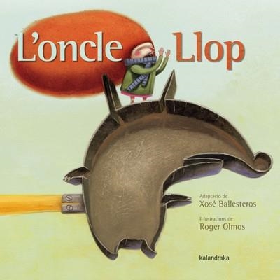 L'ONCLE LLOP | 9788484649120 | OLMOS PASTOR, ROGER | Llibreria Online de Vilafranca del Penedès | Comprar llibres en català