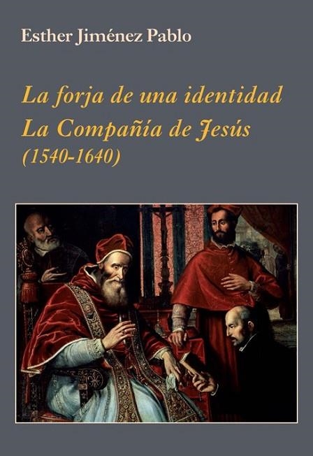 LA FORJA DE UNA IDENTIDAD. LA COMPAÑÍA DE JESÚS | 9788496813977 | JIMÉNEZ PABLO, ESTHER | Llibreria Online de Vilafranca del Penedès | Comprar llibres en català