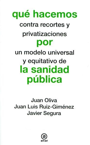 QUÉ HACEMOS OR LA SANIDA PÚBLICA | 9788446041559 | OLIVA, JUAN / RUIZ GIMENEZ, JUAN LUIS / SEGURA, JAVIER | Llibreria Online de Vilafranca del Penedès | Comprar llibres en català