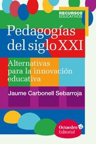 PEDAGOGÍAS DEL SIGLO XXI | 9788499216218 | CARBONELL SEBARROJA, JAUME/CARBONELL SEBARROJA, JAUME | Llibreria Online de Vilafranca del Penedès | Comprar llibres en català